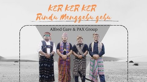 Ker Ker Ker (Rindu Menggebu Gebu) by Alfred Gare & PAX Group || Video Lyric