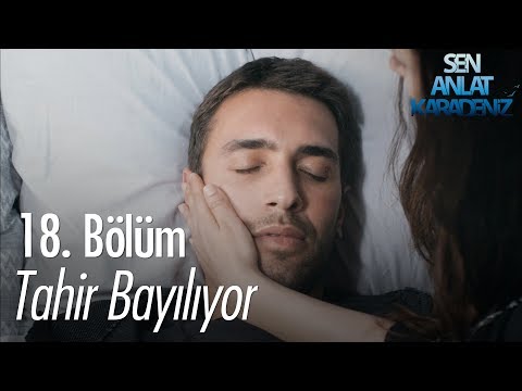 Tahir bayılıyor! - Sen Anlat Karadeniz 18. Bölüm