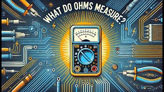 Understanding Ohms: What They Measure and Why They Matter