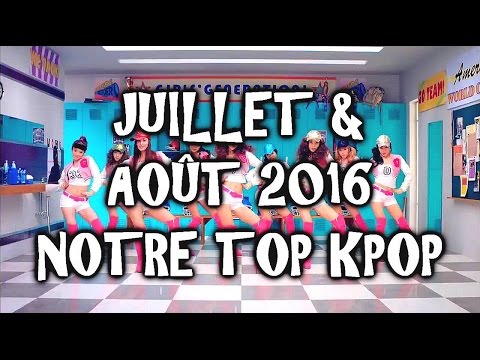 JUILLET & AOÛT 2016 ~ NOTRE TOP KPOP