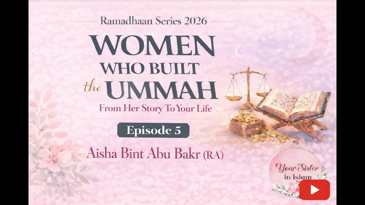 Aisha (RA): Strength, Wisdom & Leadership | Women Who Built the Ummah Ep 5 | Ramadan Series 2026