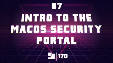 Lesson 7: Introduction to the macOS Security Portal | Jamf 170 Course