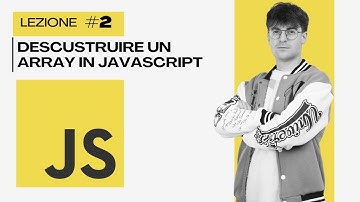 Come Descustruire un Array in Javascript