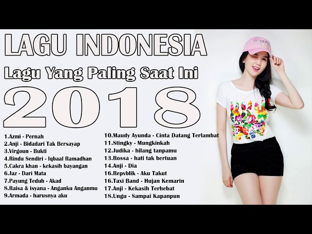 Koleksi Lagu Terbaru 2018 - Best Pilihan Lagu Pop Indonesia Terpopuler [Enak Di Dengar Saat Tidur] class=