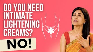 Do you need Vaginal Lightening Creams? NO!| Dr. Anjali Kumar | Maitri