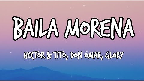 Thumbnail of Baila Morena - Hector y Tito ft. Don Omar / Glory ( Tiktok song, Lyrics Video)