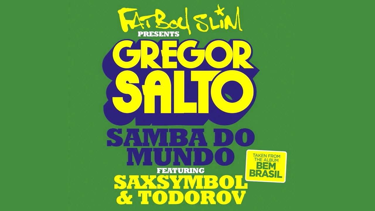 Gregor Salto - Samba do Mundo feat. Saxsymbol & Todorov (Fatboy Slim Presents)