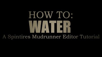 How To: Water - Spintires Mudrunner Editor Guide