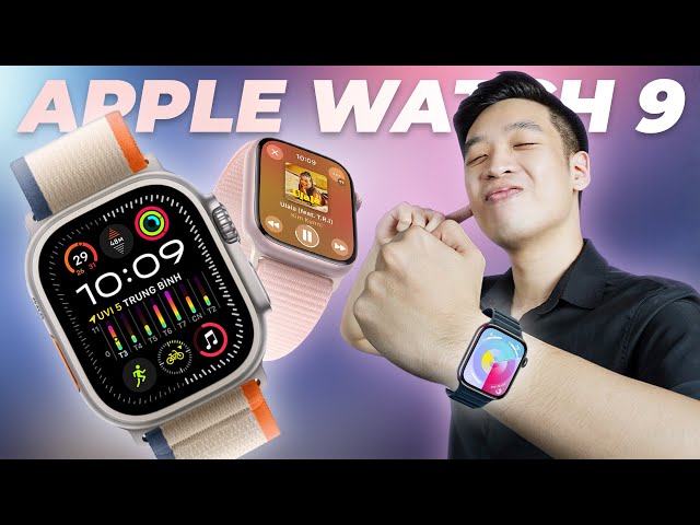 Trên tay Apple Watch Ultra 2, Apple Watch series 9: Nâng cấp nhẹ, mục đích giới thiệu quy trình xanh