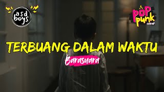 TERBUANG DALAM WAKTU - BARASUARA | POP PUNK COVER 🎸 BY ASDBOYS