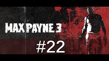 Max Payne 3 Walkthrough / Gameplay Part 22 - Doin