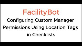 Custom Manager Accounts Permissioning by Location Tags in Checklist