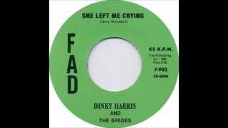 Dinky Harris and the Spades - She Left Me Crying