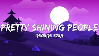 George Ezra - Pretty Shining People (Lyrics)