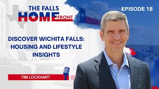 Discover Wichita Falls: Housing and Lifestyle Insights - EP 18