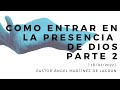 Como entrar en la presencia de Dios (parte 2) | Domingo 16 de enero de 2021