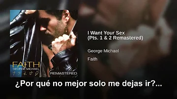 George Michael I Want Your Sex (Pts. 1 & 2) Traducida Al  Español