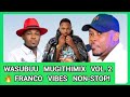 FRANCO Wasumbu MugithiMix Vol 2 Non Stop Kikuyu Benga Party Vibes FRANCO Wasumbu MugithiMix Vol 2 Non Stop Kikuyu Benga Party Vibes