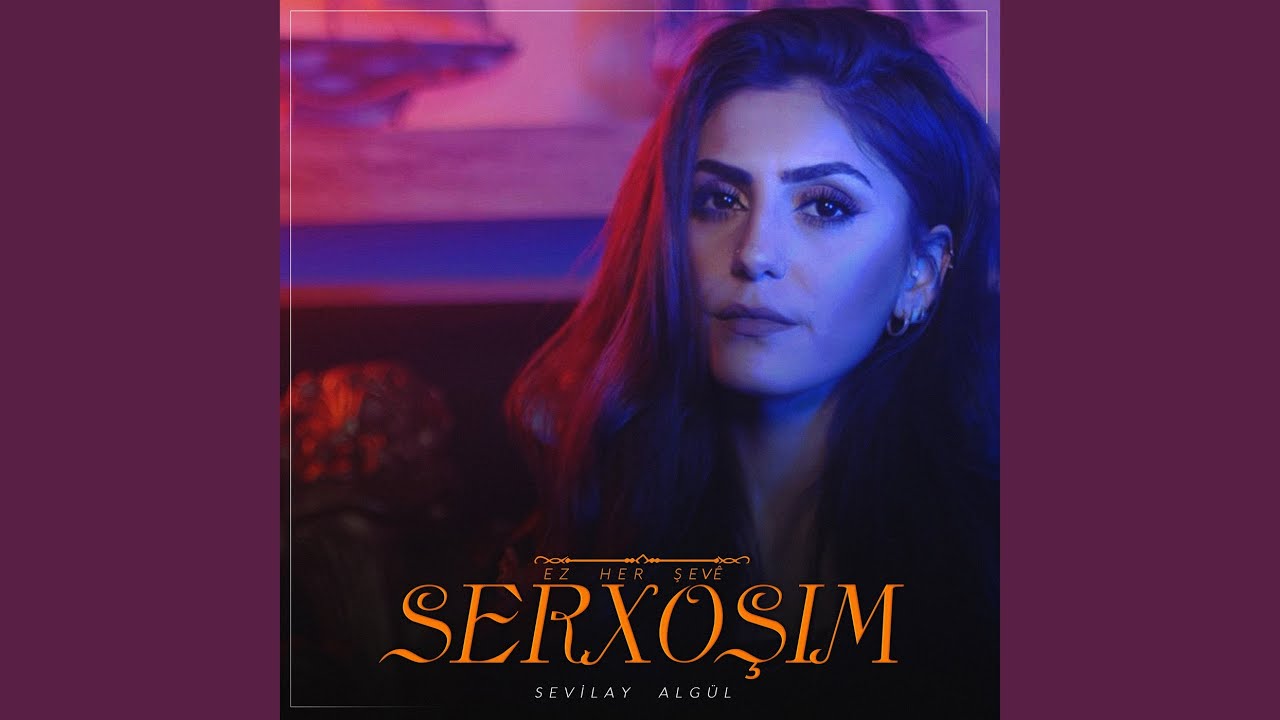 Ez Her Şevê Serxoşim Sevilay Algül Shazam