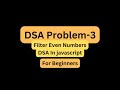 Filter Even Numbers with a For Loop in JavaScript:DSA Problem Tutorial