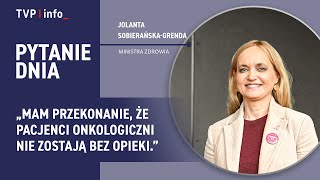 Sobierańska-Grenda Mam Przekonanie, Że Pacjenci Onkologiczni Nie Zostają Bez Opieki Pytanie Dnia