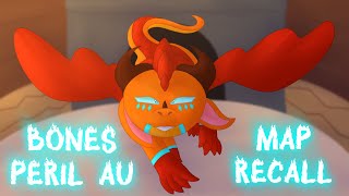 Bones || Peril au map recall || 10/20 parts open