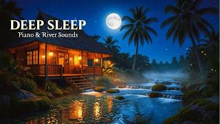 Serene River Sounds & Soft Piano Melodies | Deep Sleep, Meditation & Relaxation
