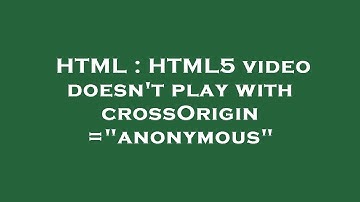 HTML : HTML5 video doesn