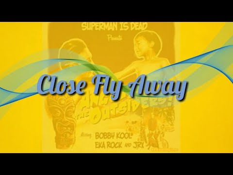 superman is dead - Close Fly Away