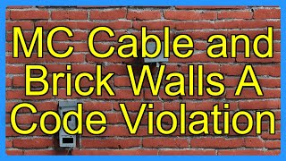MC Cable and Brick Walls A Code Violation