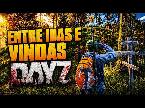 ENTRE IDAS E VINDAS - DayZ