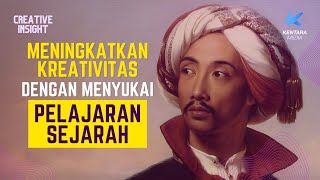 MENJADI LEBIH KREATIF DENGAN MENYUKAI SEJARAH?