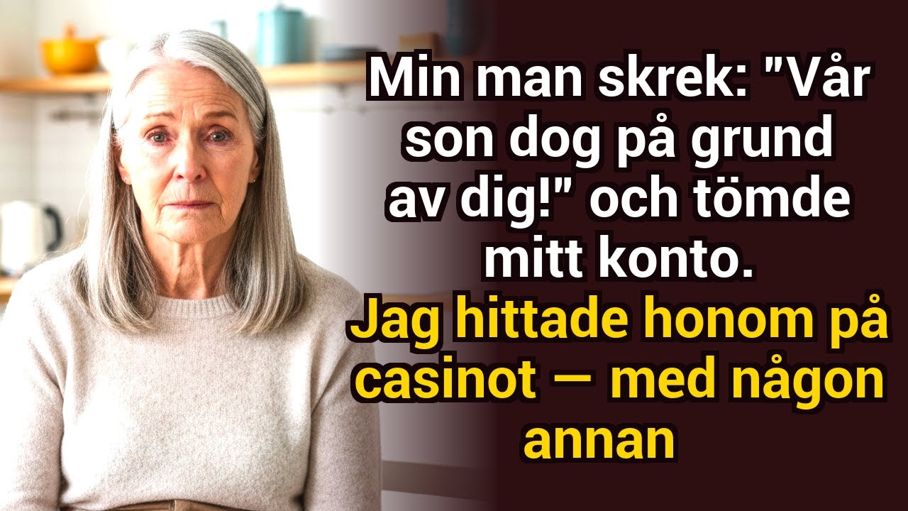 Min man skrek: ”Vår son dog på grund av dig!” — sen tömde han mitt konto och försvann till casinot