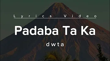 PADABA TA KA (Lyrics Video) | dwta