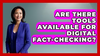 Are There Tools Available for Digital Fact-Checking? | Media Literacy For Everyone News