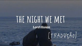 Lord Huron-The night We Met [Tradução]