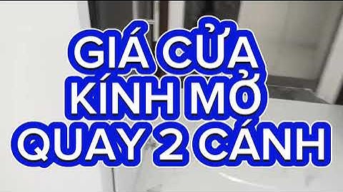 GIÁ CỬA KÍNH MỞ QUAY 2 CÁNH BAO NHIÊU TIỀN? | 0977268520