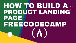 FREECODECAMP:  HOW TO BUILD A PRODUCT LANDING PAGE (2022)