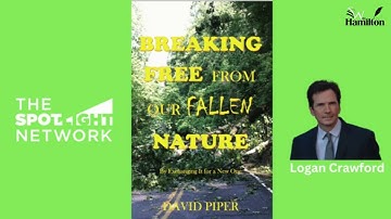 Breaking Free from Our Fallen Nature by David Piper on Spotlight TV with Logan Crawford