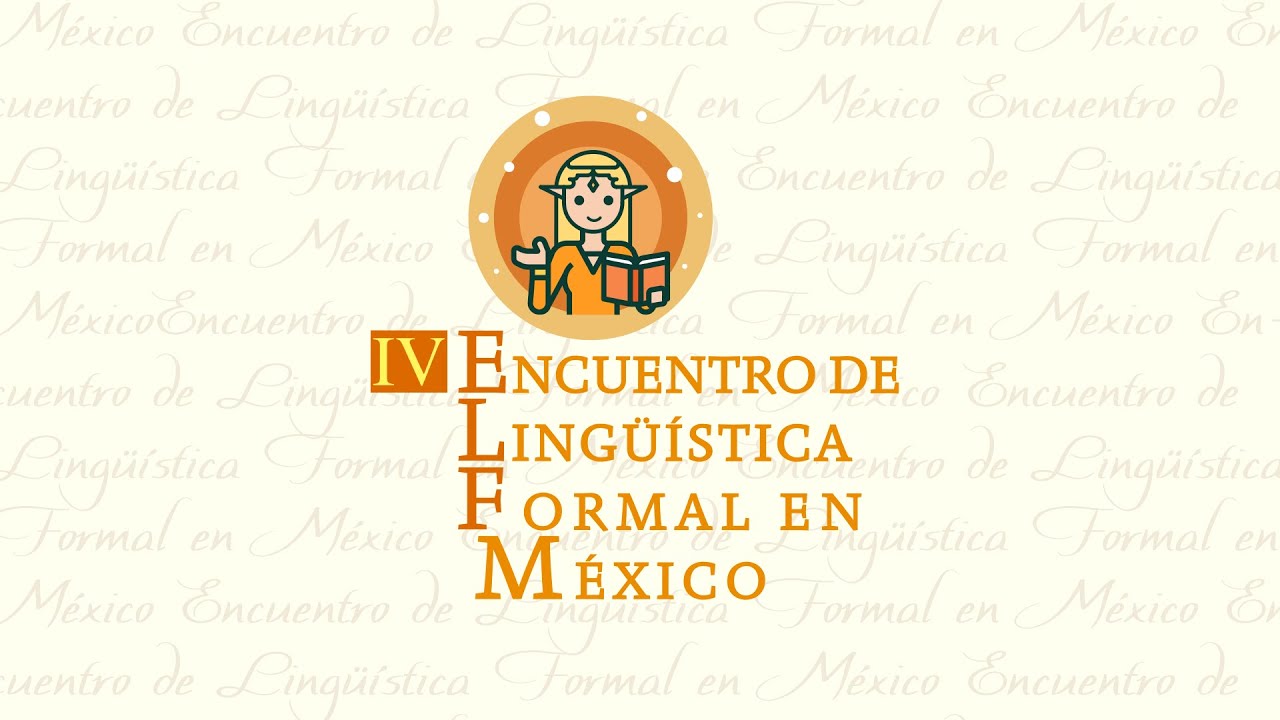 IV Encuentro de Lingüística Formal en México | 4 de septiembre de 2022 | Parte 2