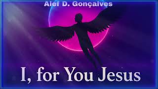 Alef D. Gonçalves - I, For You Jesus Visualizer Oficial Adg