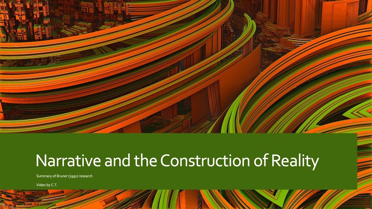 Narrative and the Construction of Reality YouTube