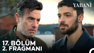 Yabani 17. Bölüm 2. Fragmanı | Annem O Herifin Gerçek Yüzünü Görecek