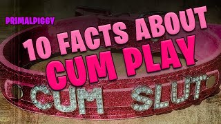 10 Facts About Cum Play