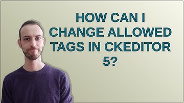 How can I change allowed tags in CKEditor 5?