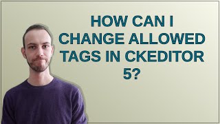 How can I change allowed tags in CKEditor 5?