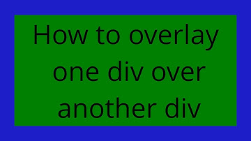How to overlay one div over another div