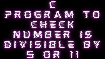c program to check whether a number is divisible by 5 or 11 || #32 #clanguage #cprogramming