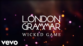 London Grammar - Wicked Game (Lyrics) chords