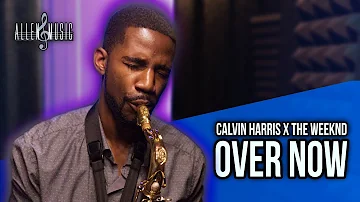 Over Now - Calvin Harris, The Weeknd (Saxophone Cover)